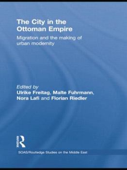 Paperback The City in the Ottoman Empire: Migration and the making of urban modernity Book