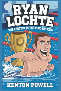 Paperback Ryan Lochte: The Fastest in the Pool for Kids Book
