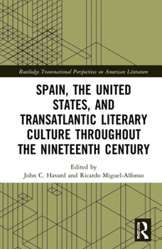 Spain, the United States, and Transatlantic Literary Culture Throughout the Nineteenth Century