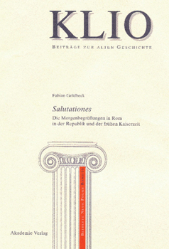 Hardcover Salutationes: Die Morgenbegrüßungen in ROM in Der Republik Und Der Frühen Kaiserzeit [German] Book