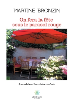 Paperback On fera la fête sous le parasol rouge: Journal d'une Bruxelloise confinée [French] Book