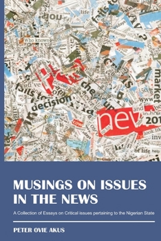 Paperback Musings On Issues In The News: A collection of essays on critical issues pertaining to the Nigerian State Book