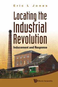 Hardcover Locating the Industrial Revolution: Inducement and Response Book