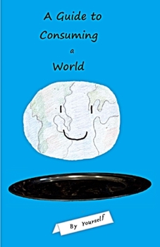 Paperback A Guide to Consuming a World By Yourself Book