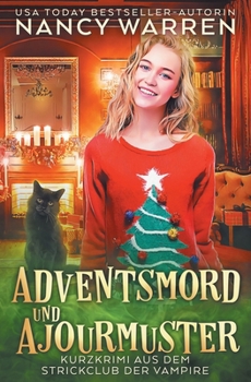 Adventsmord und Ajourmuster: Ein Paranormaler Cosy-Adventskrimi (Der Strickclub der Vampire) (German Edition)