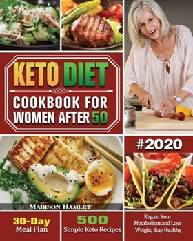 Paperback Keto Diet Cookbook for Women After 50 #2020: 500 Simple Keto Recipes - 30-Day Meal Plan - Regain Your Metabolism and Lose Weight, Stay Healthy Book