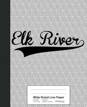 Paperback Wide Ruled Line Paper: ELK RIVER Notebook Book