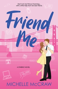 Friend Me - Book #2 of the Synergy Workplace Romance