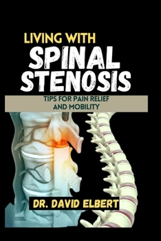 Paperback Living with Spinal Stenosis: Tips for Pain Relief and Mobility Book