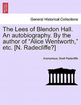 Paperback The Lees of Blendon Hall. an Autobiography. by the Author of "Alice Wentworth," Etc. [N. Radecliffe?] Book