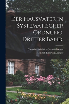 Paperback Der Hausvater in systematischer Ordnung. Dritter Band. [German] Book