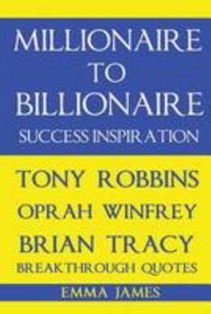 Millionaire to Billionaire Success Inspiration: Tony Robbins, Oprah Winfrey, Brian Tracy Breakthrough Quotes