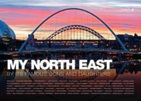 Hardcover My North East: By Its Famous Sons and Daughters Book