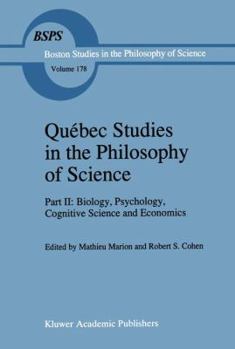 Paperback Québec Studies in the Philosophy of Science: Part II: Biology, Psychology, Cognitive Science and Economics Essays in Honor of Hugues LeBlanc Book