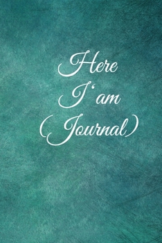 Here I am Journal: Lined Notebook / Journal Gift, 100 Pages, 6x9, Soft Cover, Matte Finish Inspirational Quotes Journal, Notebook, Diary, Composition Book