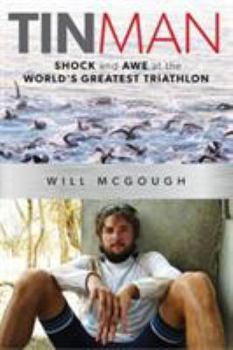 Hardcover Tin Man: Shock and Awe at the World's Greatest Triathlon Book