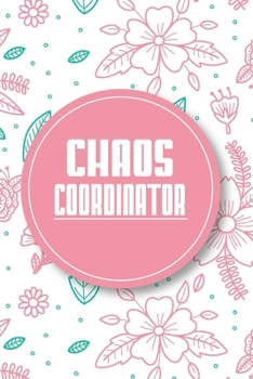 Chaos Coordinator Notebook: Lined Notebook & Journal - Large (6 x 9 inches) - 120 Pages -
