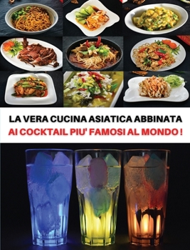 Hardcover [ 2 Books in 1 ] - La Vera Cucina Asiatica Abbinata AI Cocktail Piu' Famosi Al Mondo - Italian Language Edition: Doppio Cookbook Comprendente Le Migli [Italian] Book