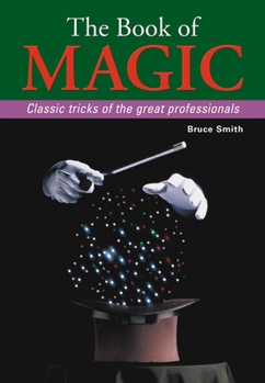 Paperback The Book of Magic: Classic Tricks of the Great Professionals Book