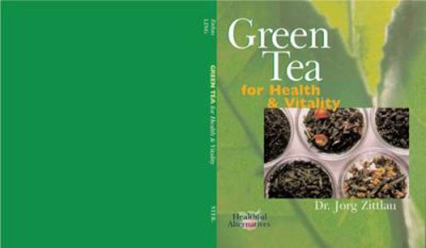 Paperback Green Tea for Health & Vitality: Healthful Alternatives Series Book