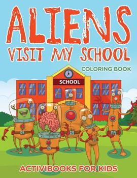 Paperback Aliens Visit My School Coloring Book