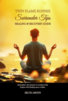 Twin Flame Runner Surrender Tips: Healing & Recovery Guide (Love and Surrender)