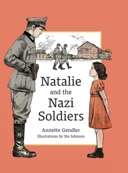 Hardcover Natalie and the Nazi Soldiers: The Story of a Hidden Child in France During the Holocaust Book