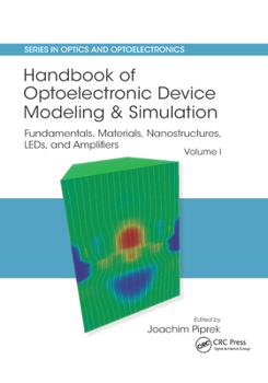 Paperback Handbook of Optoelectronic Device Modeling and Simulation: Fundamentals, Materials, Nanostructures, Leds, and Amplifiers, Vol. 1 Book