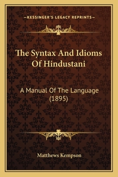 Paperback The Syntax And Idioms Of Hindustani: A Manual Of The Language (1895) Book