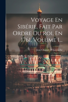 Paperback Voyage En Sibérie, Fait Par Ordre Du Roi, En 1761, Volume 1... [French] Book