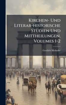 Hardcover Kirchen- Und Literar-historische Studien Und Mittheilungen, Volumes 1-2 Book