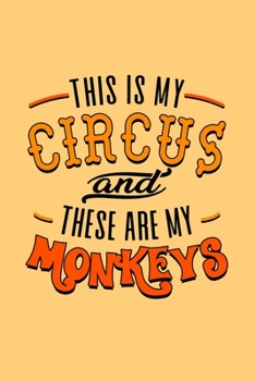 Paperback This is My Circus and These are My Monkeys: Journal or Daily Diary - Humorous Funny Gift for Boss, Mom, Dad, Teachers - Mother's Day or Father's Day G Book