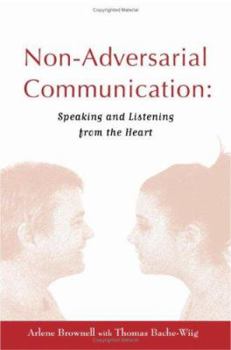Paperback Non-Adversarial Communication: Speaking and Listening from the Heart Book