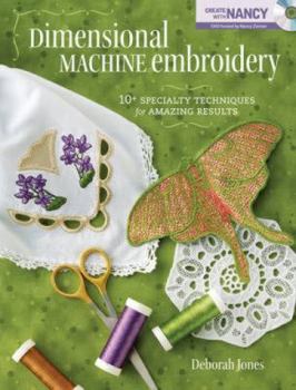 Paperback Dimensional Machine Embroidery: 10+ Specialty Techniques for Amazing Results [With DVD ROM] Book