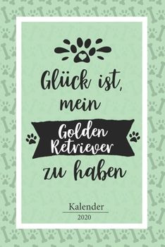 Golden Retriever Kalender 2020: Geschenk Wochenplaner, Terminkalender 2020 f�r Hundebesitzer, Frauchen Herrchen eines Hundes. Lustiger Spruch Geschenkidee zu Weihnachten unter 10 Euro als Planer Organ