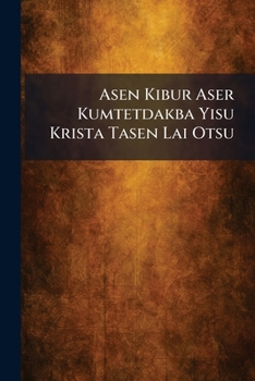 Asen Kibur Aser Kumtetdakba Yisu Krista Tasen Lai Otsu (Bengali Edition)