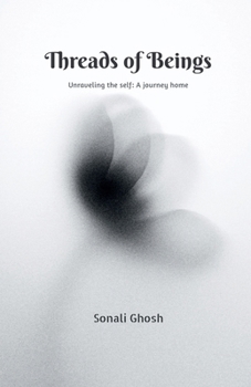 Paperback Threads of Beings: Unraveling the self: A journey home Book