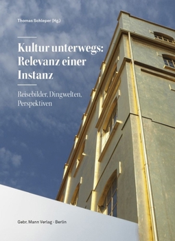 Hardcover Kultur Unterwegs: Relevanz Einer Instanz: Reisebilder, Dingwelten, Perspektiven [German] Book