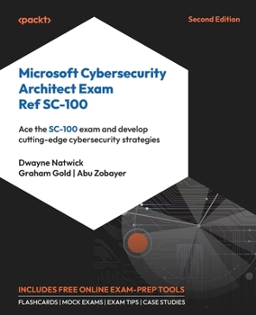 Paperback Microsoft Cybersecurity Architect Exam Ref SC-100 - Second Edition: Ace the SC-100 exam and develop cutting-edge cybersecurity strategies Book
