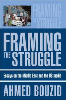 Paperback Framing The Struggle: Essays on the Middle East and the US media Book