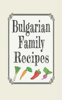 Bulgarian family recipes: Blank cookbooks to write in
