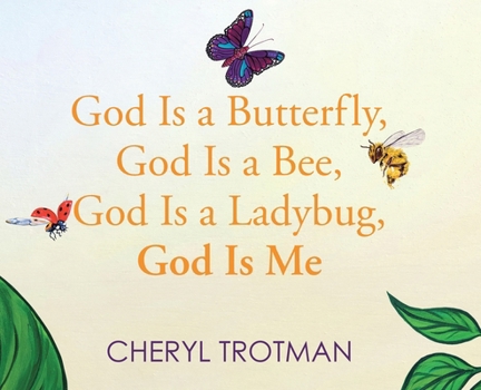 Hardcover God is a Butterfly, God is a Bee, God is a Ladybug, God is Me Book