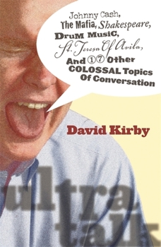 Paperback Ultra-Talk: Johnny Cash, the Mafia, Shakespeare, Drum Music, St. Teresa of Avila, and 17 Other Colossal Topics of Conversation Book