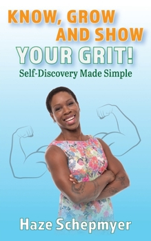 Paperback Know, Grow and Show Your GRIT: Self-Discovery Made Simple Book