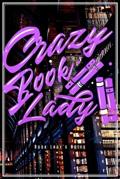 Crazy Book Lady: Bücherwurm Notizbuch Für Leseratten Frauen Buch Fans Planer Tagebuch Schreibheft (Punktraster / Dot Grid, 120 Seiten, 15,2 x 22.9 cm, ... Weibliche Leseratte Bücher Leserin