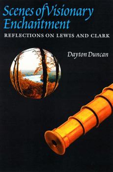 Hardcover Scenes of Visionary Enchantment: Reflections on Lewis and Clark Book