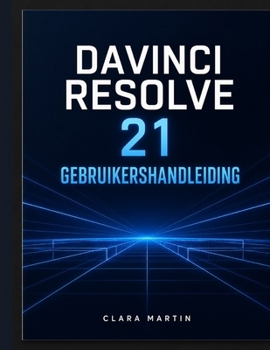 DaVinci Resolve 21 Gebruikershandleiding: De complete stapsgewijze handleiding voor het beheersen van videobewerking, kleurcorrectie, Fusion VFX, Fair