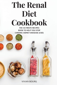 Paperback The Renal Diet Cookbook: The Ultimate Recipes Book to Help You Stop Chronic Kidney Disease (CKD) Book