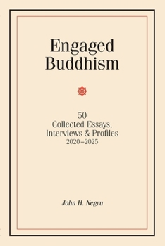 Paperback Engaged Buddhism: 50 collected essays, interviews & profiles, 2020-2025 Book
