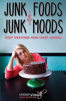 Paperback Junk Foods and Junk Moods: Stop Craving and Start Living! Book